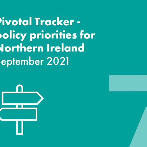 Pivotal Tracker – policy priorities for Northern Ireland September 2021